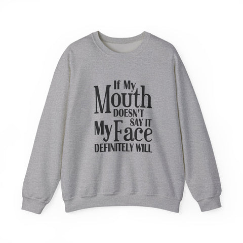 If I Don't Say It, My Face Will (Pittsburgh Sarcasm Series) - Heavy Blend™ Crewneck Sweatshirt