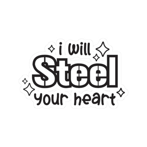 I Will Steel Your Heart - Kiss-Cut Stickers