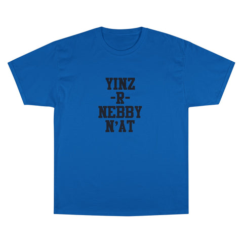 Yinz R Nebby - Champion T-Shirt