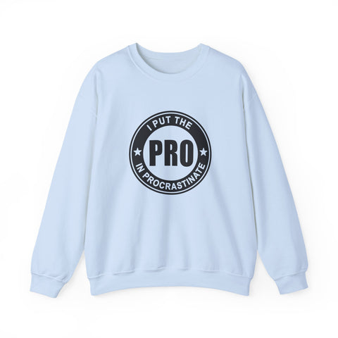 I Put the Pro in Procrastinate (Pittsburgh Sarcasm Series) - Heavy Blend™ Crewneck Sweatshirt