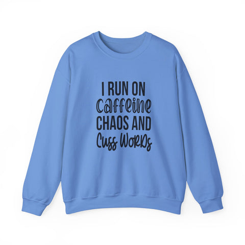 I Run on Caffeine, Chaos, and Cuss Words (Pittsburgh Sarcasm Series) - Heavy Blend™ Crewneck Sweatshirt