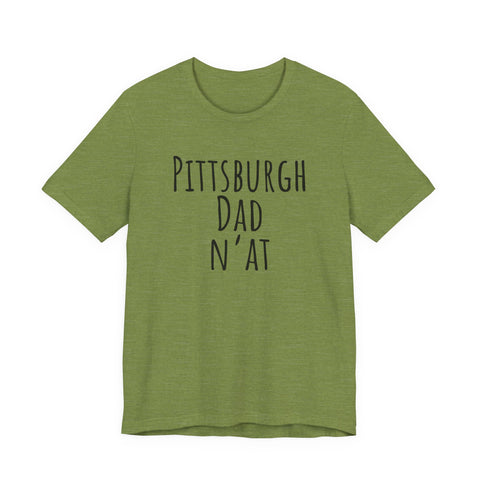 Pittsburgh Dad N'at - Unisex Jersey Short Sleeve Tee