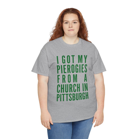 I Got My Pierogies From a Church in Pittsburgh - Gildan Unisex Heavy Cotton Tee