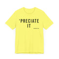 Preciate It - Pittsburgh Culture T-Shirt - SHORT SLEEVE TEE T-Shirt Printify Yellow S