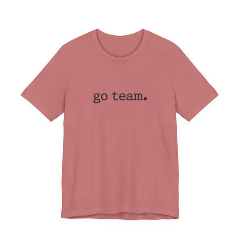 go team. Tee | Minimalist sports slogan, collegiate font, casual fan wear