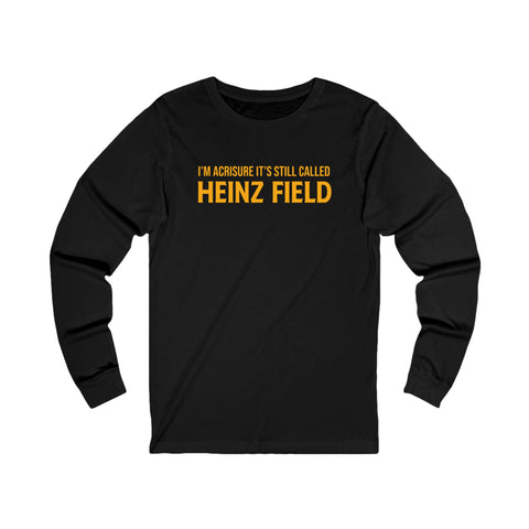 I'm Acrisure It's Still Called Heinz Field - Unisex Jersey Long Sleeve Tee Long-sleeve Printify S Black 