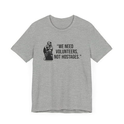 "We Need Volunteers, Not Hostages." - Tomlin Quote - Short Sleeve Shirt T-Shirt Printify