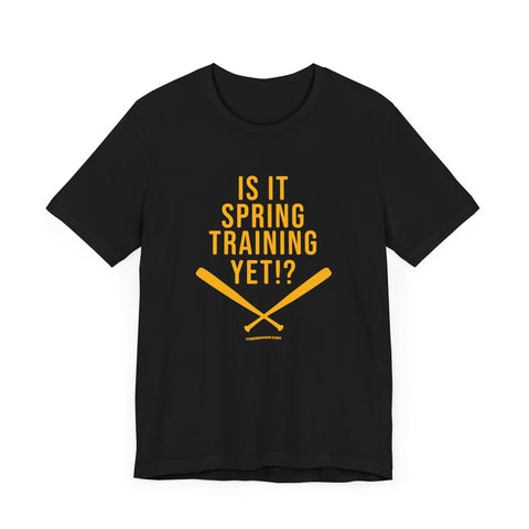 Is it Spring Trainging Yet? - Pittsburgh Baseball - Short Sleeve Shirt