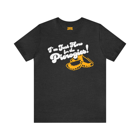 I'm Just Here for the Pierogies! - Pittsburgh Culture T-Shirt - Short Sleeve Tee T-Shirt Printify Dark Grey Heather S 