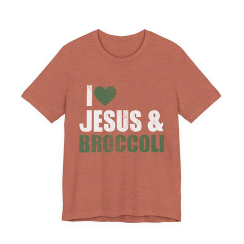 I Love Jesus and Broccoli - Unisex Jersey Short Sleeve Tee