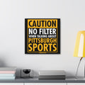 Caution, No Filter Pittsburgh Sports - Canvas Gallery Wrap Wall Art Canvas Printify