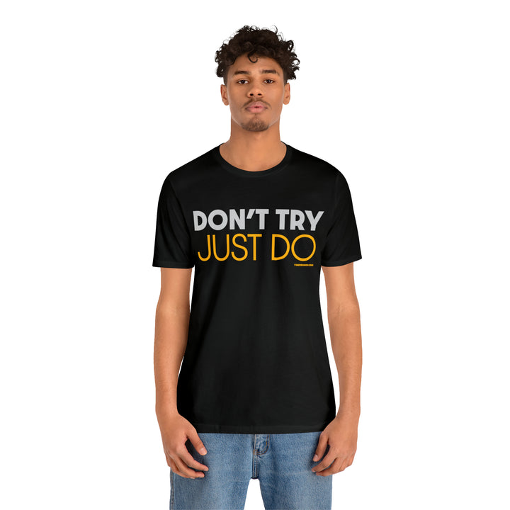 Pittsburgh Dad says this T-Shirt - "Don't Try, JUST DO" T-Shirt Printify   