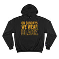 On Sundays We Wear Black  - Champion Hoodie Hoodie Printify Black S 