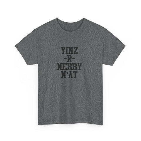Yinz R Nebby N’at Shirt, Unisex T-Shirt