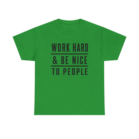 Work Hard and Be Nice to People - Gildan Unisex Heavy Cotton Tee
