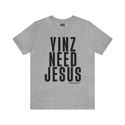 Yinz Need Jesus - Short Sleeve Tee T-Shirt Printify Athletic Heather S 