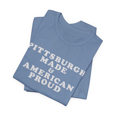 Pittsburgh Made & American Proud Tee with Neighborhood font — Retro Pride Graphic T-Shirt