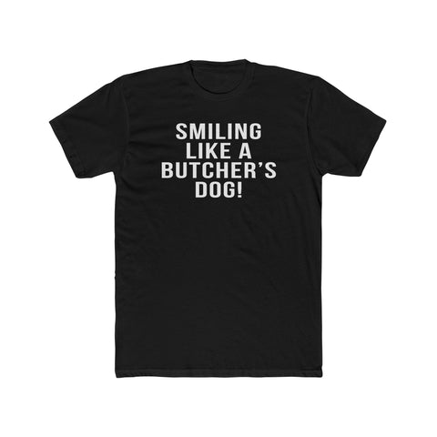 Smiling Like A Butcher's Dog - T-Shirt T-Shirt Printify Solid Black S