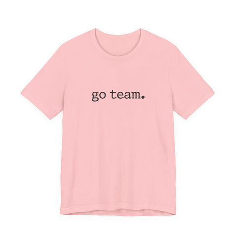 go team. Tee | Minimalist sports slogan, collegiate font, casual fan wear