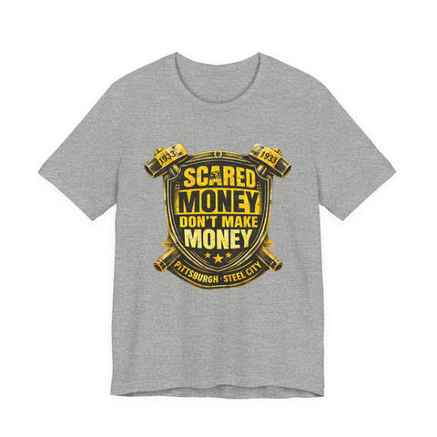 Scared Money Don't Make Money T-shirt -  Bella+Canvas 3001