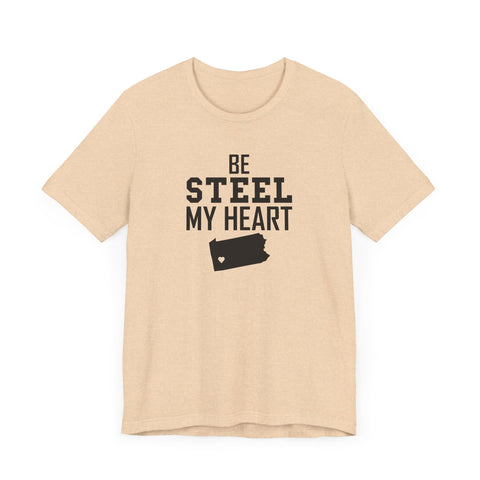 Be Steel my Heart Pittsburgh - Unisex Jersey Short Sleeve Tee T-Shirt Printify Heather Sand Dune XS