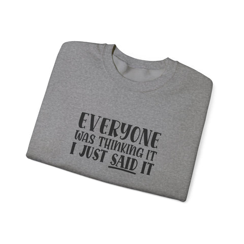 Everyone Was Thinking It, I Just Said It (Pittsburgh Sarcasm Series) - Heavy Blend™ Crewneck Sweatshirt