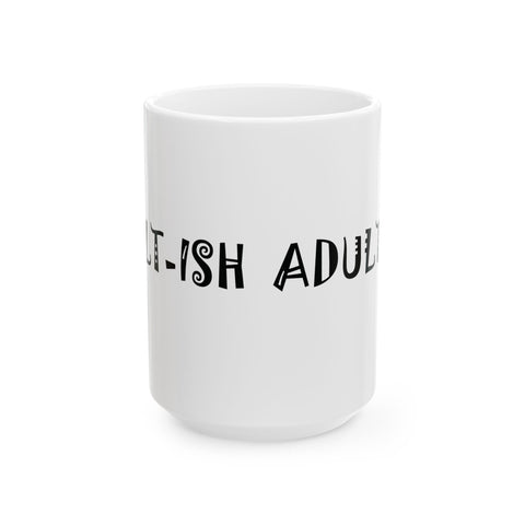 Adult-ish (Pittsburgh Sarcasm Series) -  Coffee Mugs (11oz, 15oz)