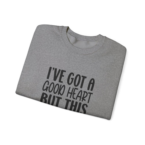 I've Got a Good Heart (Pittsburgh Sarcasm Series) - Heavy Blend™ Crewneck Sweatshirt