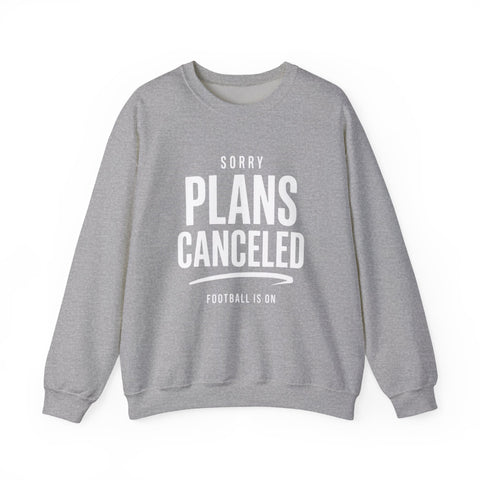 Plans Canceled Sweatshirt — "Sorry Plans Canceled, Football Is On" Crewneck