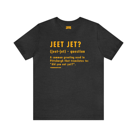 Pittsburghese Definition Series - Jeet Jet? - Short Sleeve Tee T-Shirt Printify Dark Grey Heather S 