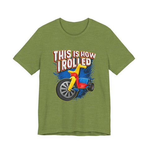 This is How I Rolled - Unisex Jersey Short Sleeve Tee