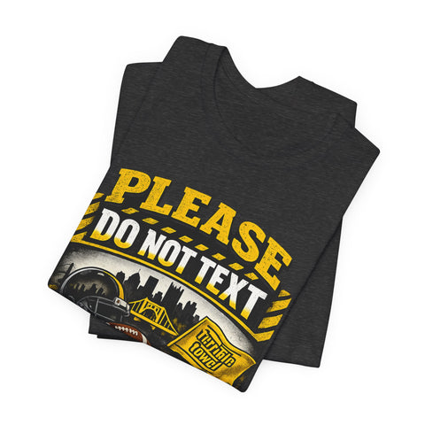 Do Not Text Watching Pittsburgh Sports T-Shirt