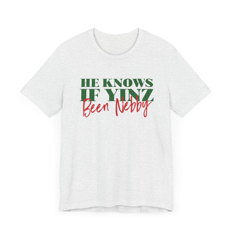 He Knows If Yinz Been Nebby - Pittsburgh Christmas Shirt T-Shirt Printify Ash XS