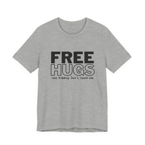 Free Hugs - Just Kidding - Unisex Jersey Short Sleeve Tee
