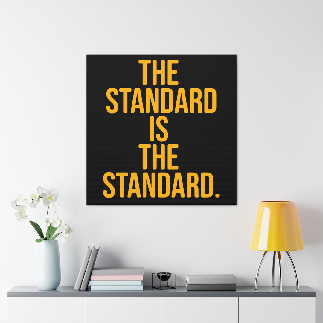 The Standard is the Standard Pittsburgh  - Canvas Gallery Wrap Wall Art Canvas Printify   