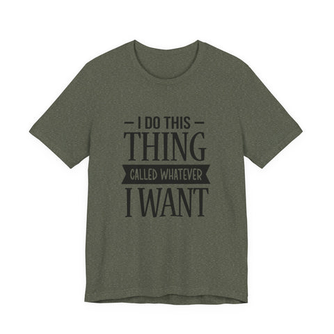 I Do Whatever I Want (Pittsburgh Sarcasm Series) - Unisex Jersey Short Sleeve Tee