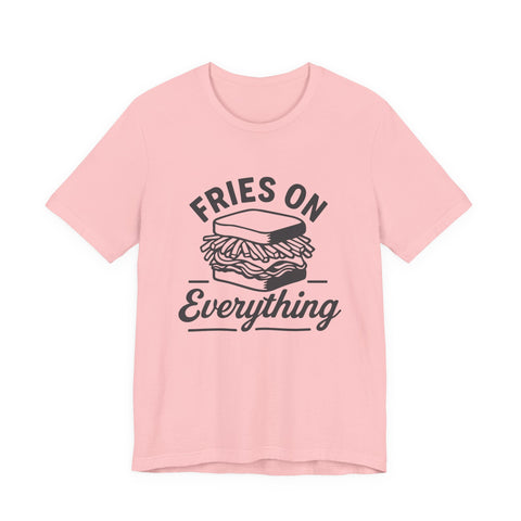 Fries on Everything - Unisex Jersey Short Sleeve Tee