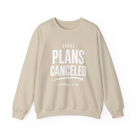 Plans Canceled Sweatshirt — "Sorry Plans Canceled, Football Is On" Crewneck