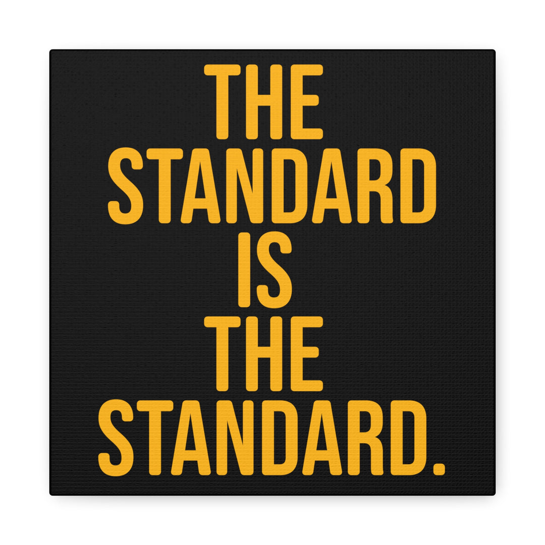The Standard is the Standard Pittsburgh  - Canvas Gallery Wrap Wall Art Canvas Printify 10″ x 10″ Premium Gallery Wraps (1.25″) 