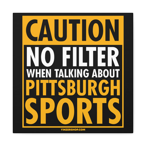 Caution, No Filter Pittsburgh Sports - Canvas Gallery Wrap Wall Art Canvas Printify 16″ x 16″ 1.25"