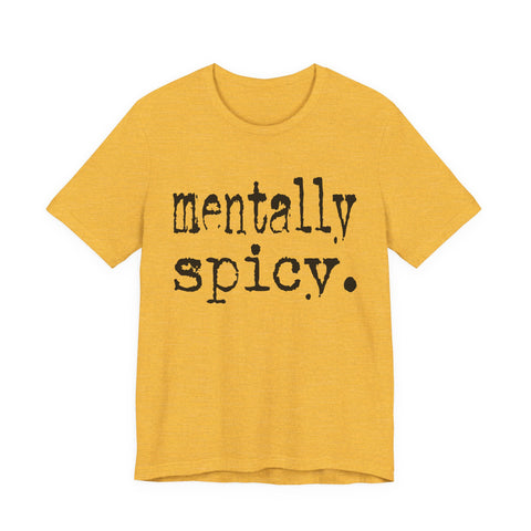 Mentally Spicy - Unisex Jersey Short Sleeve Tee