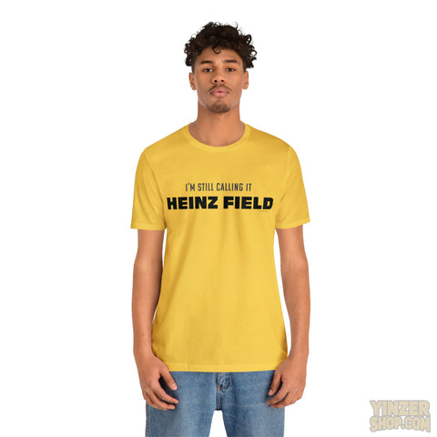 I'M Still Calling It Heinz Field - Unisex Jersey Short Sleeve Tee T-Shirt Printify   