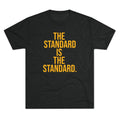 The Standard is the Standard T-Shirt Shirt - Tri-Blend Crew Tee T-Shirt Printify S Tri-Blend Vintage Black