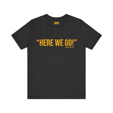 Pittsburgh -  Here We Go! - Phrase - Short Sleeve Tee T-Shirt Printify Dark Grey Heather S 