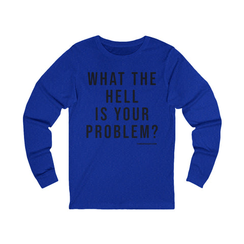 What the Hell Is Your Problem? Pittsburgh Culture T-Shirt - LONG SLEEVE TEE Long-sleeve Printify