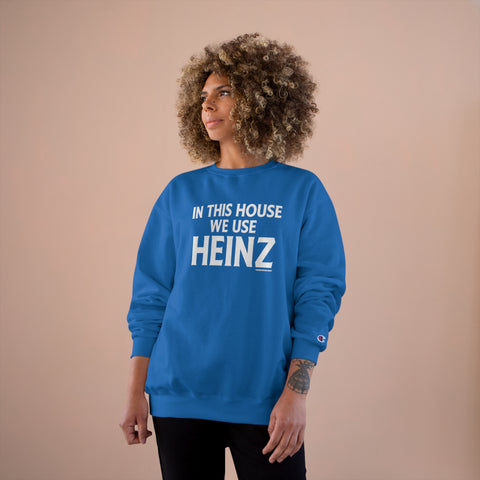 In This House We Use Heinz - Champion Sweatshirt Sweatshirt Printify   