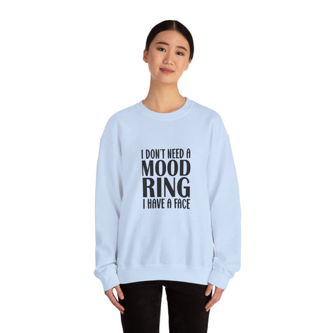 I Don't Need a Mood Ring, I Have a Face (Pittsburgh Sarcasm Series) - Heavy Blend™ Crewneck Sweatshirt
