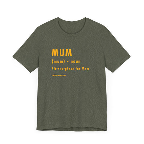 Pittsburghese Definition Series - Mum - Short Sleeve Tee