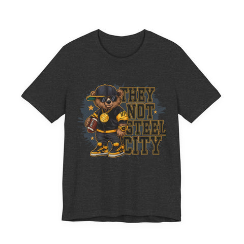 They Not Steel City Bear - Unisex Jersey Short Sleeve Tee