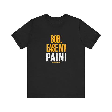 Bob, Ease My Pain! - Pittsburgh Baseball - Short Sleeve Shirt